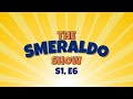 The Smeraldo Show | Episode 6