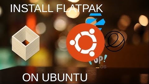 How to install Flatpak packages on Ubuntu and Ubuntu based distros