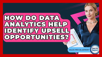 How Do Data Analytics Help Identify Upsell Opportunities? - Sales Pro Blueprint