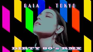 GAIA  TOKYO   ( Dirty 80's remix )