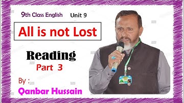 Unit 9 Class 9th Subject English All Was Not Lost Part 3 by Qanbar Hussain