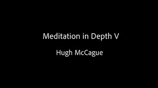 Meditation in Depth V - Hugh McCague