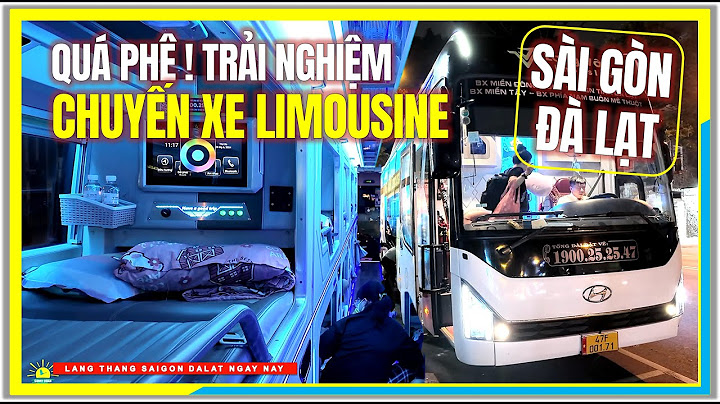 Qúa Phê ! TRẢI NGHIỆM CHUYẾN XE LIMOUSINE SÀI GÒN đi ĐÀ ĐẠT | Cuộc Sống Sài Gòn Đà Lạt Ngày Nay