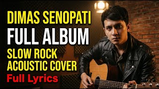 Dimas Senopati Lagu Slow Rock Akustik Full Album Viral
