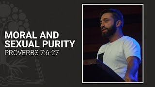 Information Moral and Sexual Purity | Proverbs 7: 6-27 | Pastor Josh Lawrence Update