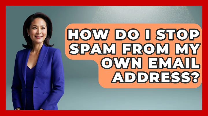How Do I Stop Spam From My Own Email Address? - TheEmailToolbox.com