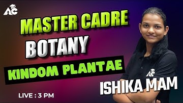 MASTER CADRE BOTANY | KINGDOM PLANTAE | LIVE 03:00 PM | BY ISHIKA MAM