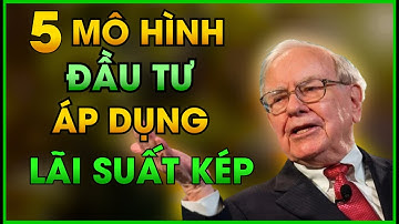 Lãi Kép Là Gì? Khám Phá 5 Mô Hình Đầu Tư Giúp Bạn Tăng Gấp Đôi Tài Sản