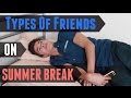 Types of Friends On Summer Break | Brent Rivera