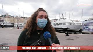 Le 18:18 - Vaccin anti-Covid : les Marseillais partagés