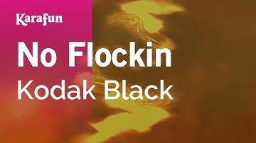 No Flockin - Kodak Black | Karaoke Version | KaraFun
