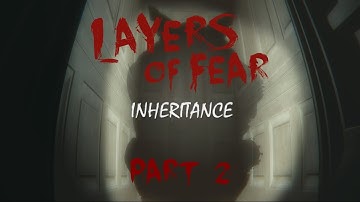 Layers of Fear: Inheritance - Portrait Time - Part 2
