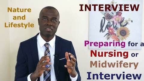 Nursing and Midwifery INTERVIEW|| General and Specific Questions