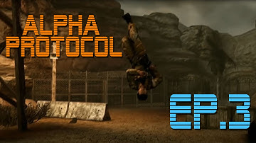 Alpha Protocol Ep:3 "Knock, knock. It