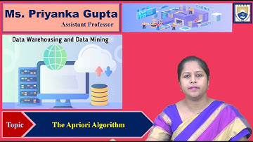The Apriori Algorithm by Ms. Priyanka Gupta