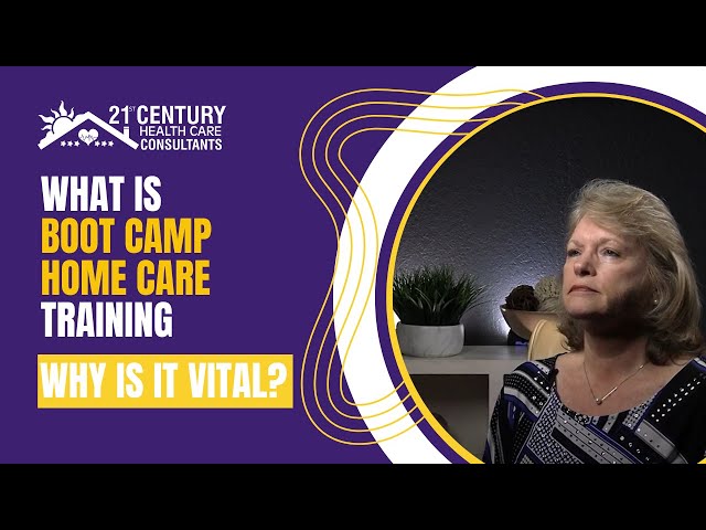 What is Boot Camp Home Care Training — Why is it Vital