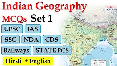 Indian Geography MCQs Practice Set 1 | for UPSC CSE / IAS, SSC, NDA, CDS, State PCS, Railways