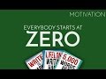 Motivation:  Everybody Starts At Zero