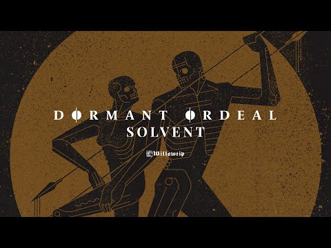 Dormant Ordeal "Solvent" - Official Track