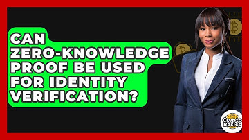 Can Zero-Knowledge Proof Be Used For Identity Verification? - CryptoBasics360.com