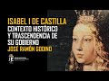 ISABEL I DE CASTILLA. Contexto, gobierno e influencia en Europa y el Mundo. Jose Ramon Godino