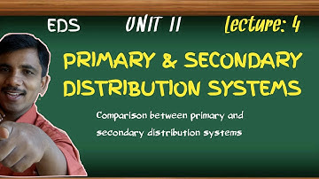Primary and secondary distribution systems | Electrical Distribution Systems | EDS | by reddaiah