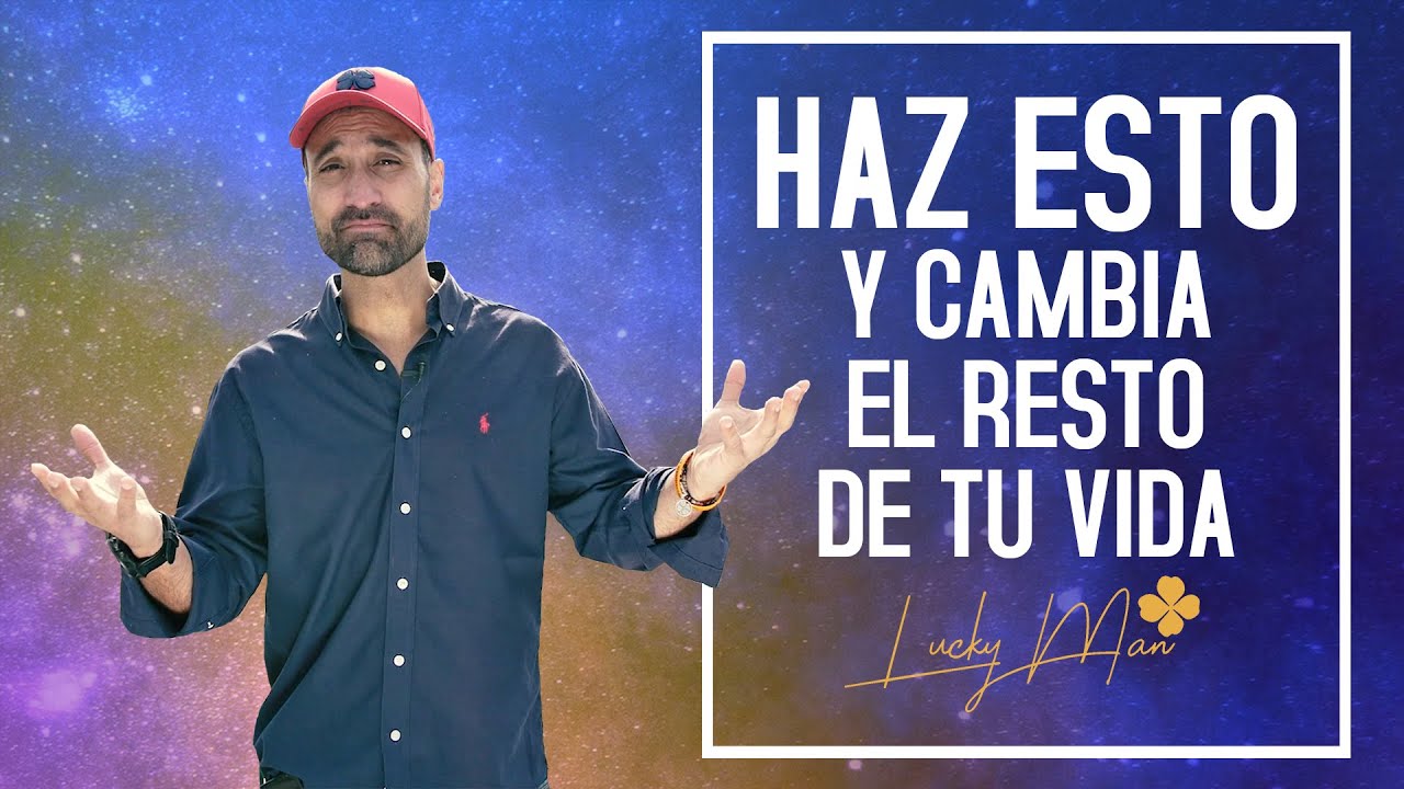 HAZ ESTO Y CAMBIA EL RESTO DE TU VIDA - YouTube