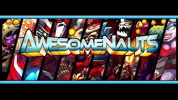 Awesomenauts: Montage