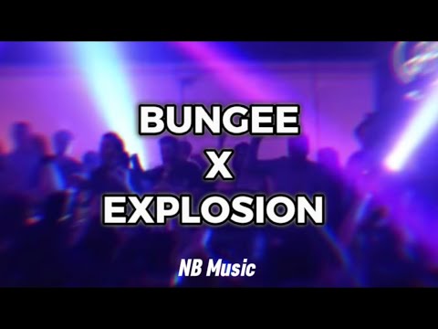 Bungee x Explosion DJ NaTa Mashup