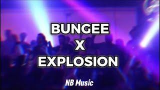 Bungee x Explosion (DJ NaTa Mashup)