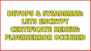 Famous DevOps & SysAdmins: Lets encrypt certificate renew: PluginError occured Net Worth