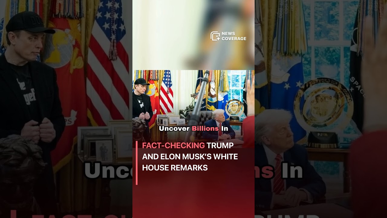 Fact-Checking Trump and Elon Musk’s White House Remarks 
