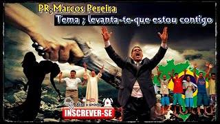 PR;Marcos Pereira  Tema ; levanta-te que estou contigo