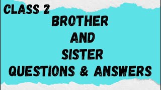 Class 2_English_Unit 10_Part 2_ Brother and Sister_ Questions & Answers_ #oxford #aafjarralacademy