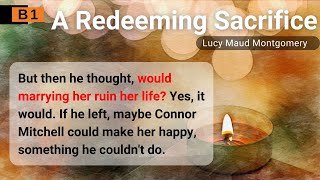 Learn English Through Story🌺Level 3⭐A Redeeming Sacrifice by Lucy Maud Montgomery⭐B1⭐Graded Reader