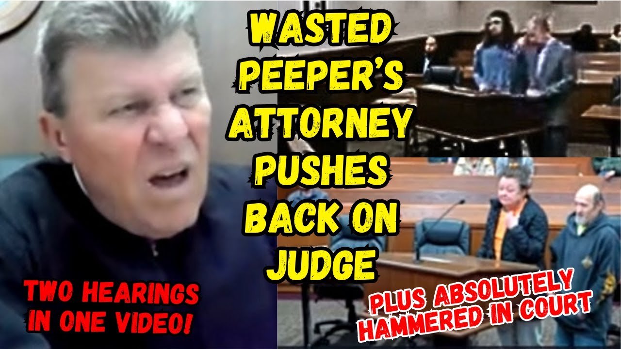 Wasted Peeper's Attorney Pushes Back on Judge AND Drunk in Court BUT the Ex President Drove Her!