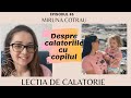 🎥 Episodul 6 - Lectia de Calatorie - Miruna Cotrau - Despre Calatoriile cu Copilul