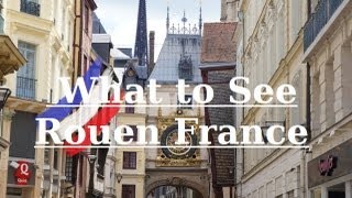 Rouen  What to See & Do in Rouen, France