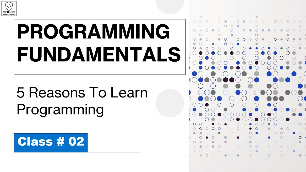 PROGRAMMING FUNDAMENTALS | 5 REASONS TO LEARN PROGRAMMING | CLASS # 02 ...