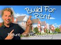 Are Build-for-Rent Properties the Future of Real Estate Investing?