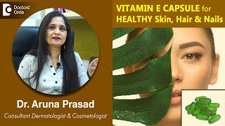 Use of VITAMIN E CAPSULE for HEALTHY Skin, Hair & Nails - Dr. Aruna Prasad | Doctors' Circle screenshot 4