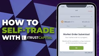 How To Self-Trade | Step-By-Step | iTrustCapital