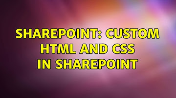 Sharepoint: Custom HTML and CSS in sharepoint (6 Solutions!!)
