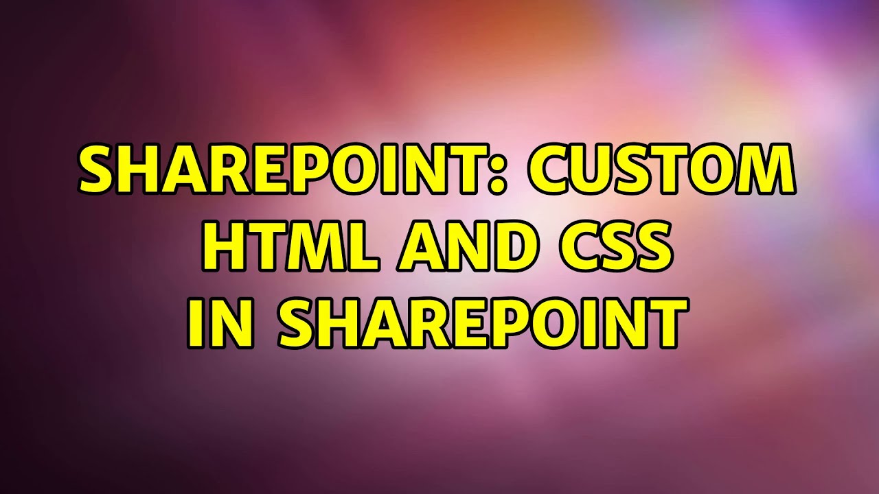 Sharepoint: Custom HTML and CSS in sharepoint (6 Solutions!!) - YouTube