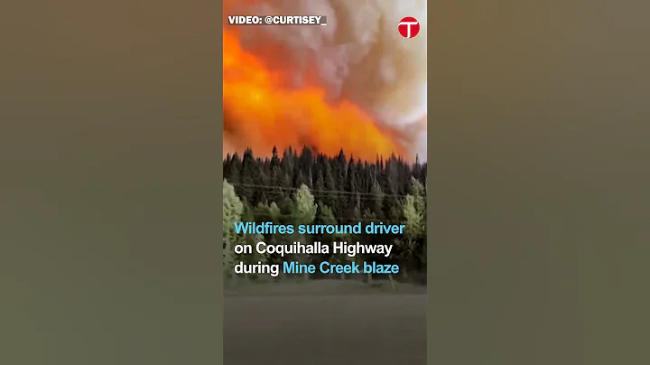 Wildfires Surround Drivers on Coquihalla Highway During Mine Creek Blaze