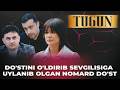 DO'STINI O'LDIRIB SEVGILISIGA UYLANIB OLGAN NOMARD DO'ST | TUGUN 341 BO'LIM