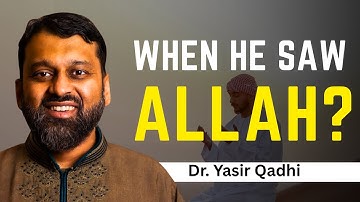 Exploring the Hadith: Did Prophet Muhammad (SAW) Ever See Allah? | Dr. Yasir Qadhi