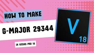 How To Make G-Major 29344 L Vegas Pro 18