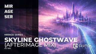 Atmospheric Gaming Music — SKYLINE GHOSTWAVE (AFTERIMAGE MIX) | Mirage Series