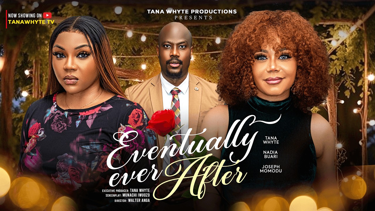 EVENTUALLY EVER AFTER - NADIA BUARI, JOSEPH MOMODU, TANA WHYTE, Latest 2026 Nigerian Movie